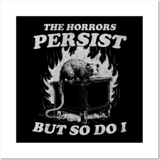 The Horrors Persist But So Do I T Shirt, Weird T-Shirt, Meme Posters and Art